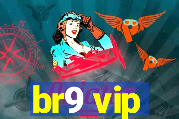 br9 vip